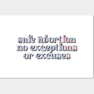 safe abortion no excuses or exceptions Posters and Art